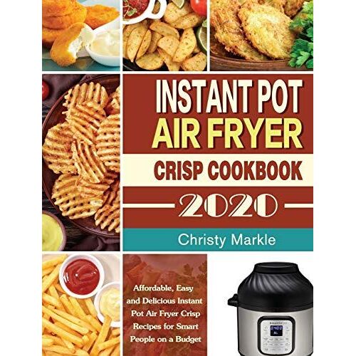 Instant Pot Air Fryer Crisp Cookbook -2020