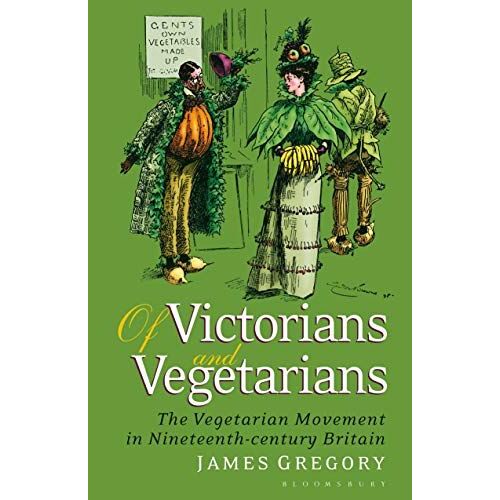 Of Victorians And Vegetarians: The Vegetarian Movement In Nineteenth-Century Britain