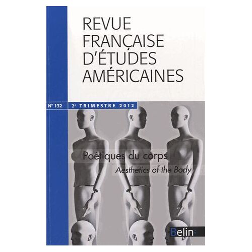 Revue Française D'études Américaines N° 132, 2e Trimestre - Poétiques Du Corps
