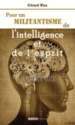 Pour Un Militantisme De L'intelligence Et De L'esprit - Entretiens Avec Patricia Vidal