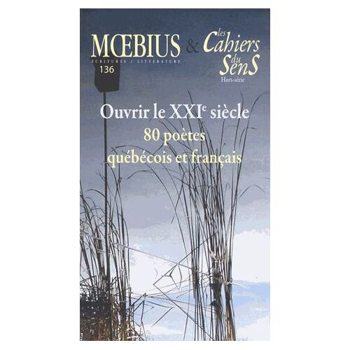 Moebius N° 136 - Ouvrir Le Xxie Siècle - Quarante Poètes Québécois Et Quarante Poètes Français Vous Y Invitent