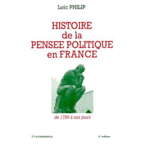 Histoire De La Pensee Politique En France - De 1789 A Nos Jours, 2eme Edition
