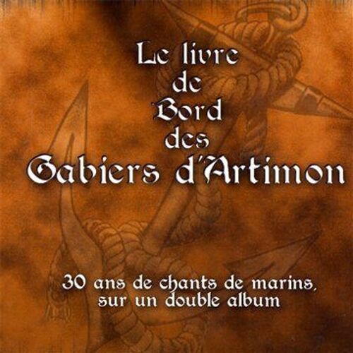 Le Livre De Bord Des Gabiers D'artimon, 30 Ans De Chants De Marins