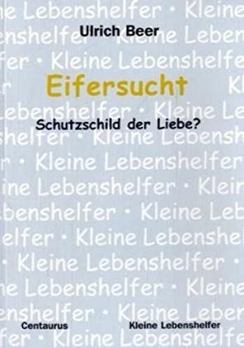 Eifersucht - Schutzschild Der Liebe? (Kleine Lebenshelfer) (German Edition)