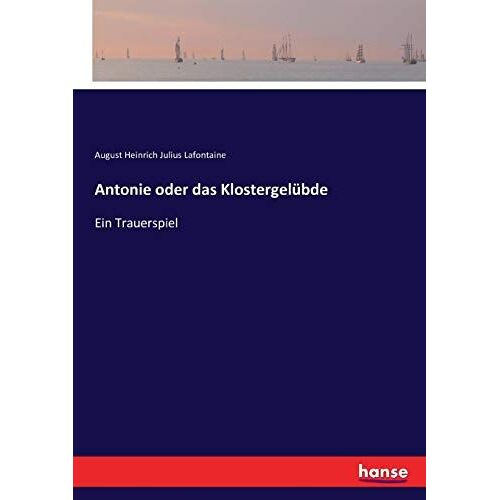 Antonie Oder Das Klostergelübde