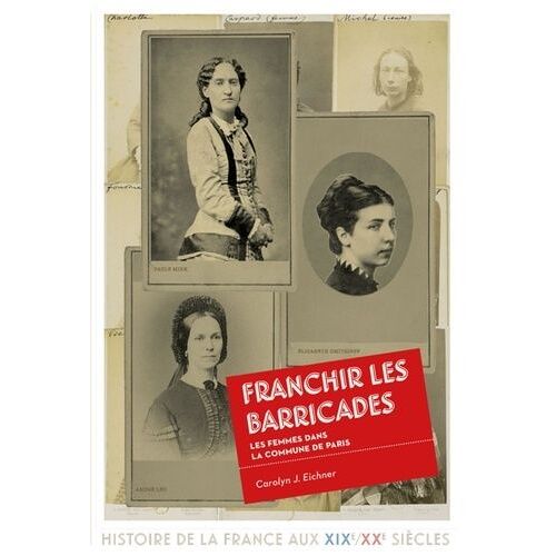 Franchir Les Barricades - Les Femmes Dans La Commune De Paris