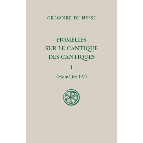 Homélies Sur Le Cantique Des Cantiques - Tome 1 (Homélies I-V)