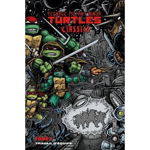 Teenage Mutant Ninja Turtles Classics - Tome 2 - Travail D'équipe