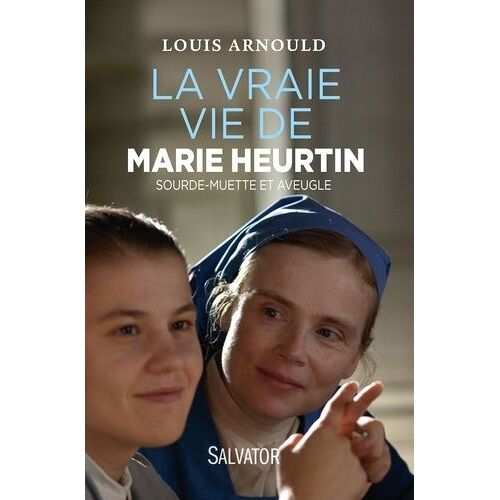 La Vraie Vie De Marie Heurtin - Sourde-Muette Et Aveugle