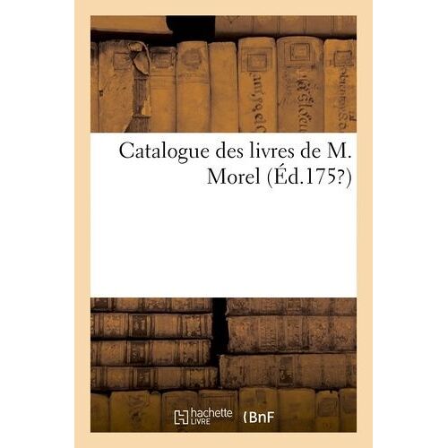 Catalogue Des Livres De M. Morel