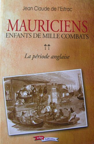 Mauriciens Enfants De Mille Combats Tome 2 - La Période Anglaise -