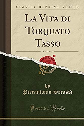 Serassi, P: Vita Di Torquato Tasso, Vol. 2 Of 2 (Classic Rep
