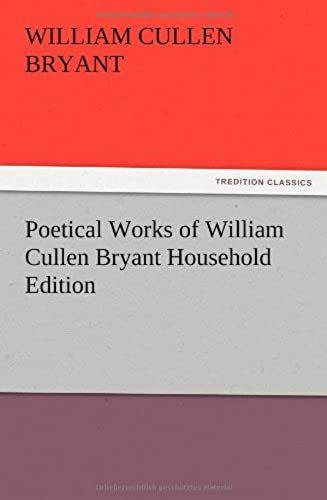 Poetical Works Of William Cullen Bryant Household Edition