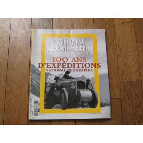 Magazine National Geographic - Hors Serie - "100 Ans D'expeditions National Geographic"