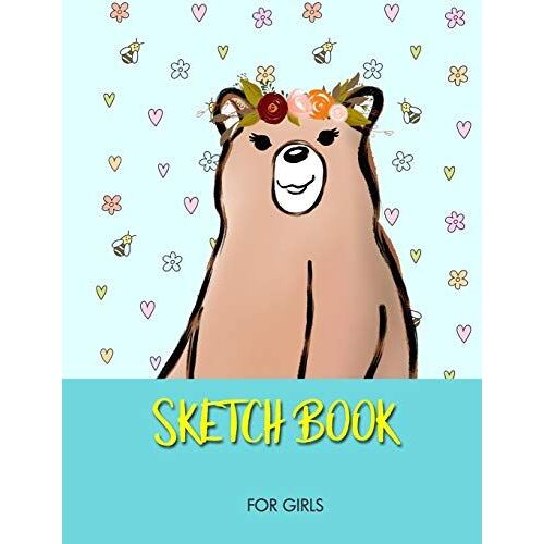 Sketchbook For Girls: A Sketch Book And Drawing Pad For Creatives Who Love Sketching Doodling Drawing | Creative Diary And Journal With Blank Pages With Cute Bear Cover