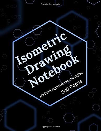 Isometric Drawing Notebook: Isometrics Graph Paper 8.5 X11 Drafting Journal With Grid 1/2 Inch Equilateral Triangle 300 Pages For 3d, Architecture & Landscaping Designs