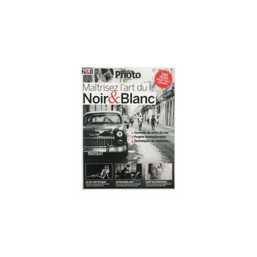 Digital Photo 28 H Maitrisez L'art Du Noir Et Blanc
