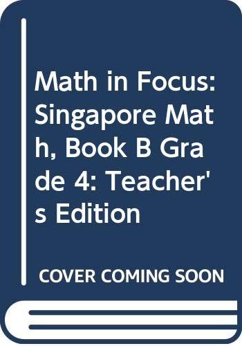 Math In Focus: Singapore Math: Teacher's Edition, Book B Grade 4 2013