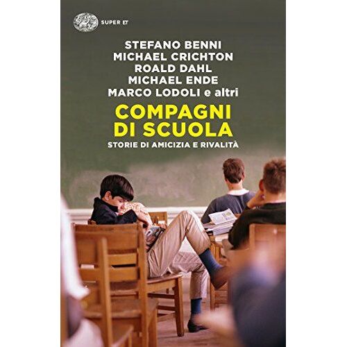 Compagni Di Scuola. Storie Di Amicizia E Di Rivalità