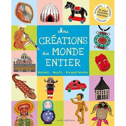 Mes Créations Du Monde Entier - Maisons, Objets, Vie Quotidienne