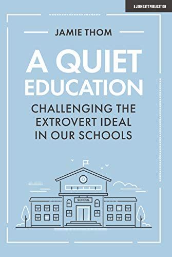 A Quiet Education: Challenging The Extrovert Ideal In Our Schools