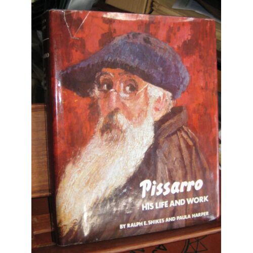 Pissarro : His Life And Work By Ralph E. Shilkes And Paula Harper