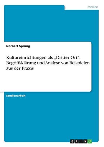 Kultureinrichtungen Als "Dritter Ort". Begriffsklärung Und Analyse Von Beispielen Aus Der Praxis