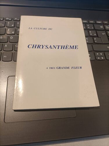 La Culture Du Chrysanthème À Grande Fleur E. Volp Compte D'auteur 1983
