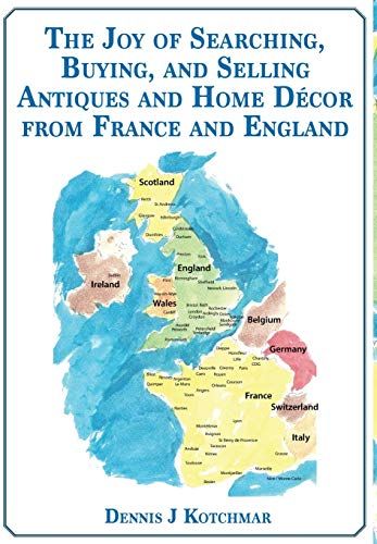 The Joy Of Searching, Buying And Selling Antiques And Home Décor From England And France