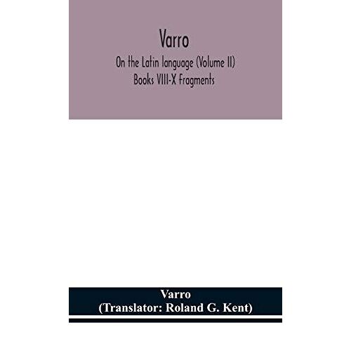 Varro; On The Latin Language (Volume Ii) Books Viii-X Fragments