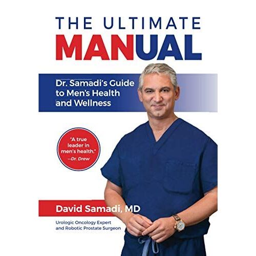 The Ultimate Manual Dr. Samadi's Guide To Men's Health And Wellness