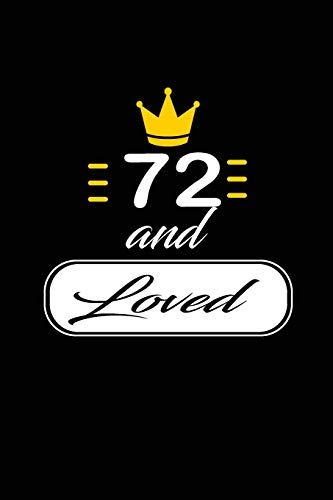 72 And Loved: Funny And Cute Blank Lined Journal Notebook,Diary,Planner Happy 72nd Seventy-Second Birthday Gift For Seventy Two Year Old Daughter, Son,Boyfriend,Girlfriend,Men,Women,Wife And Husband