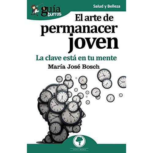El Arte De Permanecer Joven : La Clave Está En Tu Mente