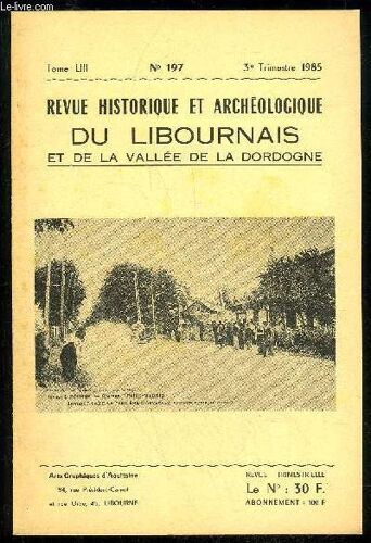 Revue Historique Et Archeologique Du Libournais Et De La Vallee De La Dordogne N° 197 - Documents Sur La Course Paris-Madrid En Mai 1903 .Libourne, Deux Siècles D¿Images (B. D.) .Le Premier ...
