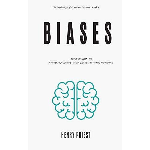 Biases : Power Collection: 50 Powerful Cognitive Biases + 101 Biases In Banking And Finance (The Psychology Of Economic Decisions)
