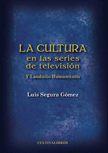 La Cultura En Las Series De Televisión: Y Laudatio Humanitatis