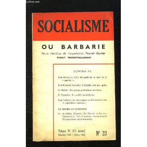 Socialisme Ou Barbarie N° 33 Volume Vi. Sommaire: Crise Du Gaullisme Et Crise De La Gauche, L Algerie Sept Ans Apres, La Societe Sud Africaine...