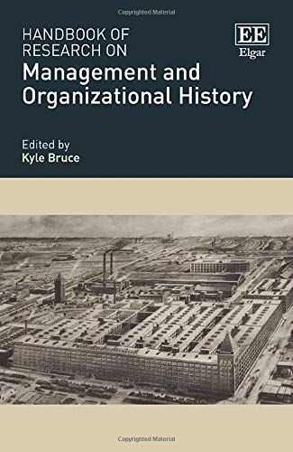 Handbook Of Research On Management And Organizational History (Research Handbooks In Business And Management Series)