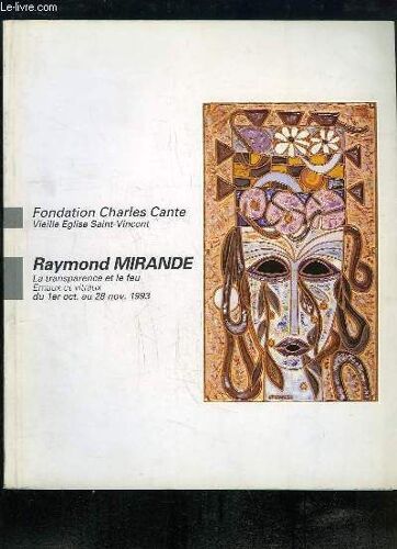 Raymond Mirande. La Transparence Et Le Feu, Émaux Et Vitraux Du 1er Octobre Au 28 Novembre 1993
