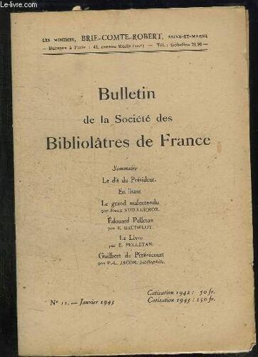 Bulletin De La Societe Bibliolatres De France N° 11 Janvier 1943. Sommaire: Le Grand Malentendu Par Emile Vuillermoz,  Edouard Pellant Par E Baudelot, Le Livre Pelletan ...
