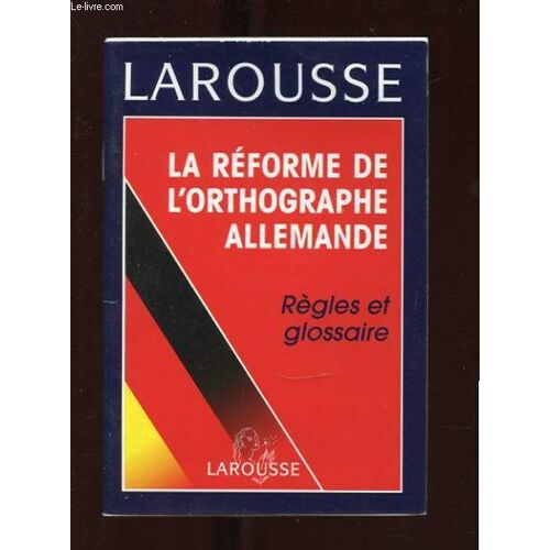 La Reforme De L'orthographe Allemande. Regles Et Glossaire