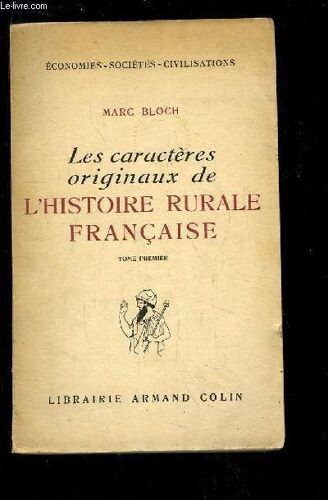 Les Caractères Originaux De L'histoire Rurale Française. Tome 1er