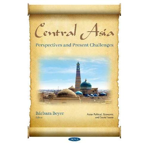 Central Asia: Perspectives And Present Challenges (Asian Political, Economic And Social Issues)
