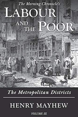 Labour And The Poor Volume Iii