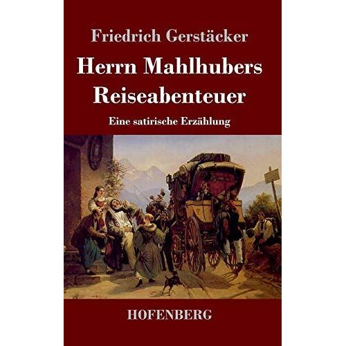 Herrn Mahlhubers Reiseabenteuer