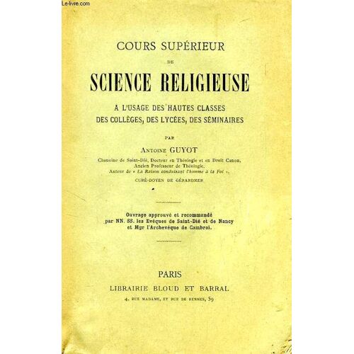 Cours Superieur De Science Religieuse, A L'usage Des Hautes Classes Des Colleges, Des Lycees, Des Petits Seminaires, Des Ecoles Normales Et Des Maisons D'education