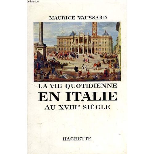 La Vie Quotidienne En Italie Au Xviiie Siecle