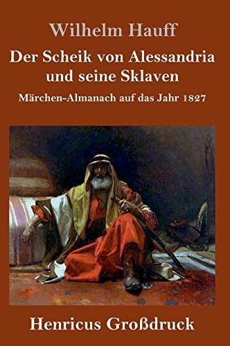 Der Scheik Von Alessandria Und Seine Sklaven (Großdruck)