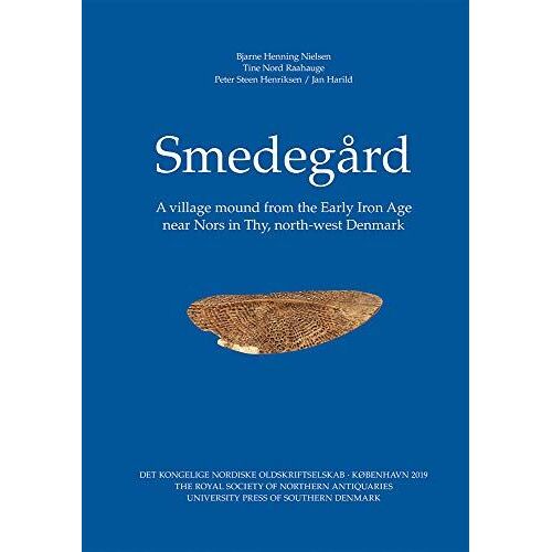 Smedegård: A Village Mound From The Early Iron Age Near Nors In Thy, North-West Denmark