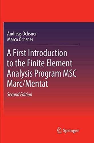 A First Introduction To The Finite Element Analysis Program Msc Marc/Mentat